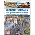 Modelleisenbahn - Das gro�e Gleisplan-Buch: Vorbildliche Anlagenentw�rfe f�r alle Spurweiten