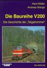 Hans Mller (Autor), Andreas Stange (Autor) - Die Baureihe V 200. Die Geschichte der 'Taigatrommeln'