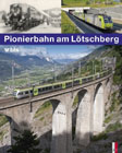 Pionierbahn am L&ouml;tschberg - 100 Jahre L&ouml;tschbergbahn - jetzt bestellen bei Amazon.de