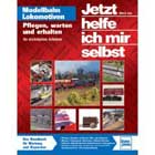Jetzt helfe ich mir selbst. Modellbahnlokomotiven: Pflegen, warten und erhalten - die wichtigsten Arbeiten