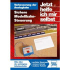 Jetzt helfe ich mir selbst: Verbesserung der Analogbahn: Sicher - schnell - preiswert