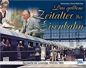 Das goldene Zeitalter der Eisenbahn: Die Epoche der Luxuszüge 1850 bis 1960