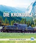 Die Krokodile: Elektroloks der SBB, ÖBB, RhB und DB - Jetzt bei Amazon bestellen!