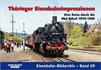 Thüringer Eisenbahnimpressionen: Eine Reise durch die Rbd Erfurt 1970-1990
