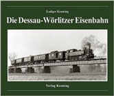 Die Dessau-Wörlitzer Eisenbahn