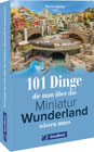 101 Dinge, die man über das Miniatur Wunderland wissen muss 